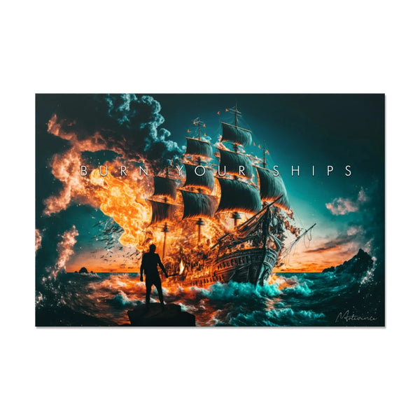 Burn your ships Limited Edition Canvas