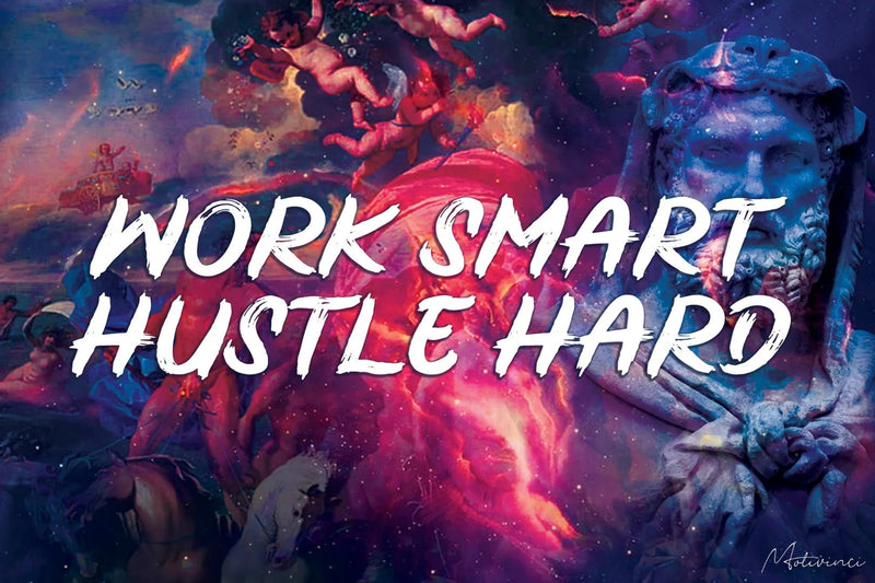 Work Smart Hustle Hard