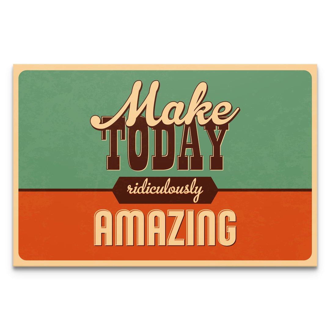 Make Today Ridiculously Amazing - Motivinci