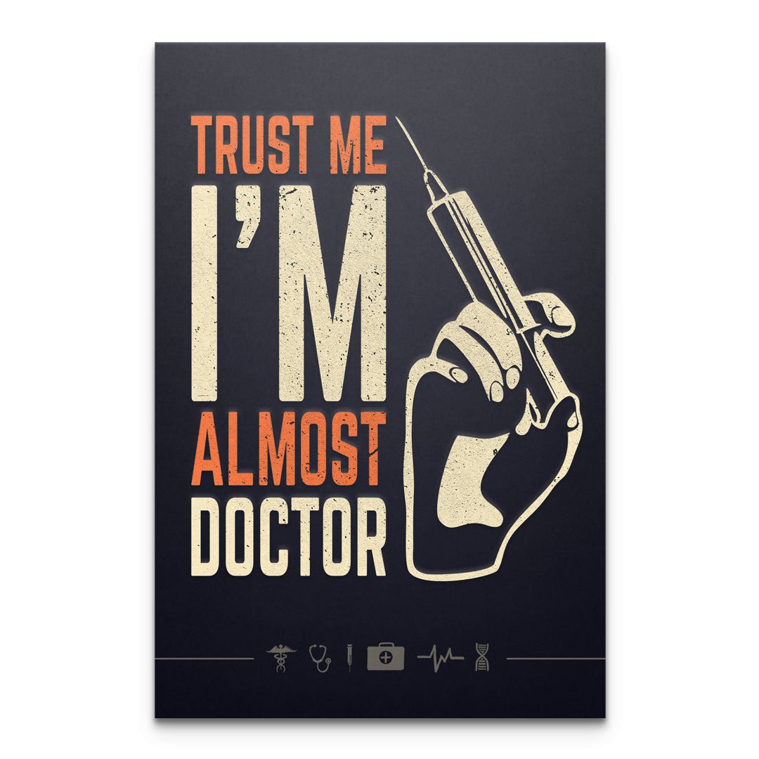 Trust Me I am Almost Doctor - Motivinci