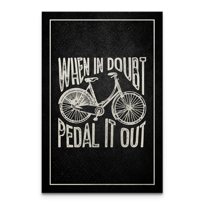 When In Doubt Pedal It Out